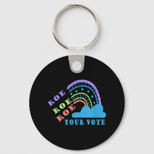 Roe roe roe your vote  pro choice   keychain