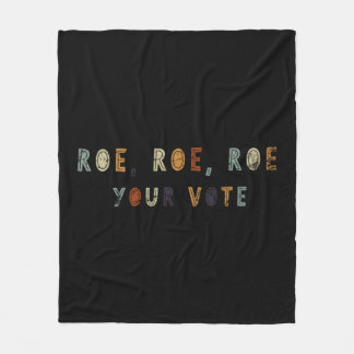 Roe Roe Roe Your Vote  Rights Messy Bun Roe Roe Ro Fleece Blanket