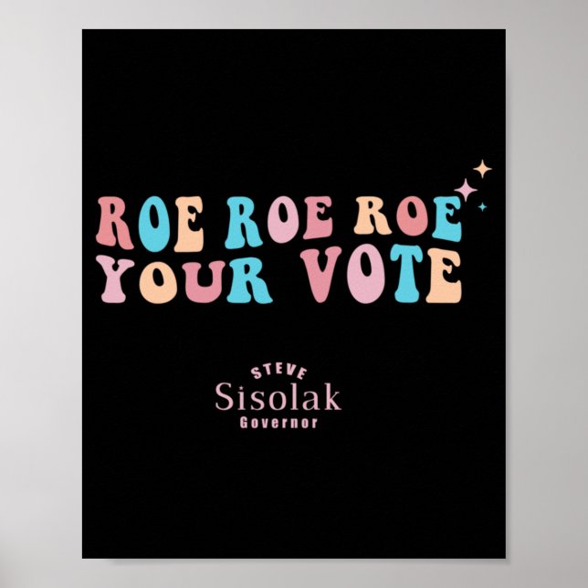 Roe Roe Roe Your Vote Steve Sisolak Governor   Poster (Front)
