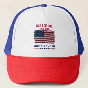 Roe Roe Roe Your Vote   Vote Blue 2024 Gift Trucker Hat