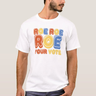 Roe Roe Roe Your Vote Womens Retro T-Shirt
