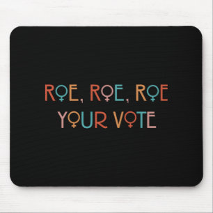 ROE ROE ROE YOUR VOTE YOK   MOUSE PAD