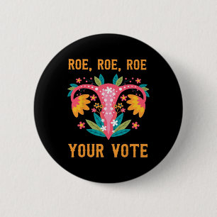 Roe Roe Your Vote - Floral Feminist Flowers 1  2 Inch Round Button