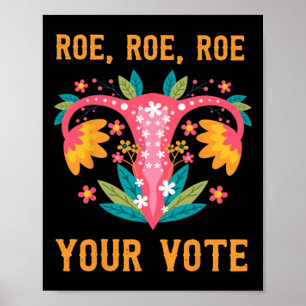 Roe Roe Your Vote - Floral Feminist Flowers 1 Poster
