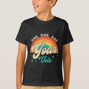 Roe Roe Your Vote - Floral Feminist Flowers T-Shirt
