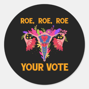 Roe Roe Your Vote - Floral Feminist Flowers Women Classic Round Sticker