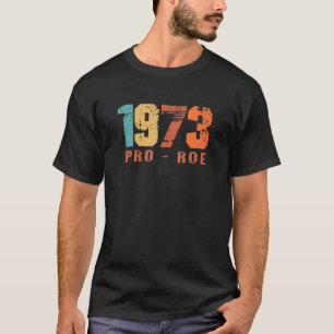 Roe V Wade Feminism Retro Pro Choice 1973 Womens R T-Shirt