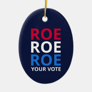Roe Your Vote I Ceramic Ornament