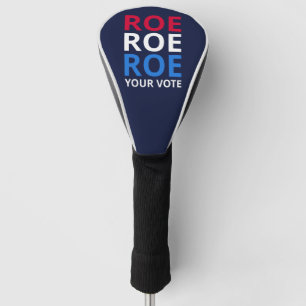 Roe Your Vote I Golf Head Cover