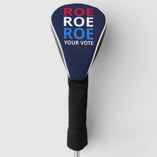 Roe Your Vote I Golf Head Cover (Front)