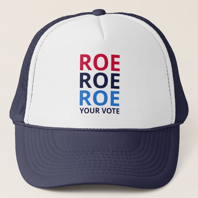 Roe Your Vote I Trucker Hat (Front)