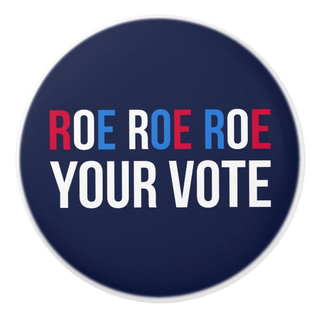 Roe Your Vote II Ceramic Knob (Front)