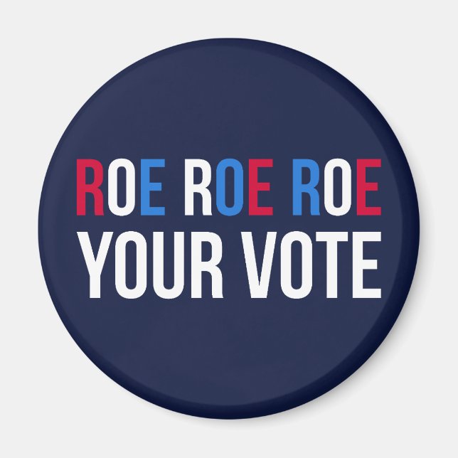 Roe Your Vote II Magnet (Front)