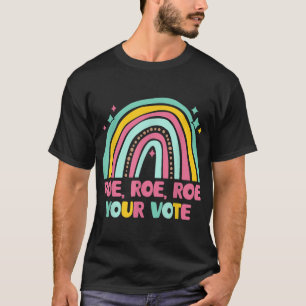 Roe Your Vote Rainbow Retro Pro Choice Women's Rig T-Shirt