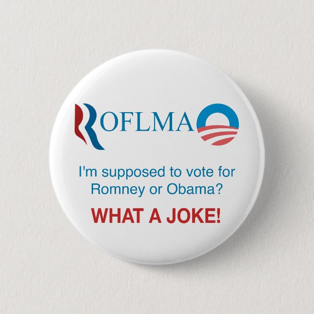 ROFLMAO - Vote Romney or Obama? 2 Inch Round Button (Front)
