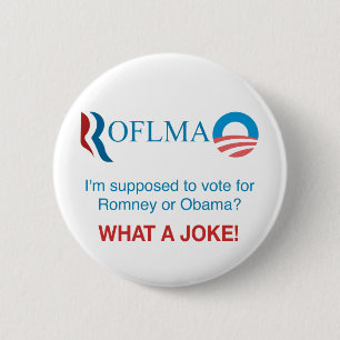 ROFLMAO - Vote Romney or Obama? 2 Inch Round Button