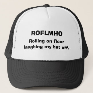 ROFLMHO, Rolling on floor laughing my hat off.