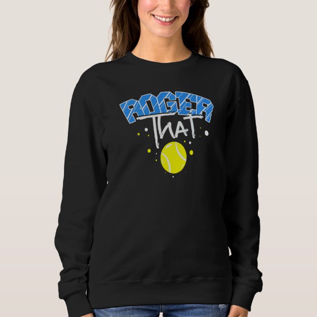 Roger That Tennis Sweatshirt (Front)