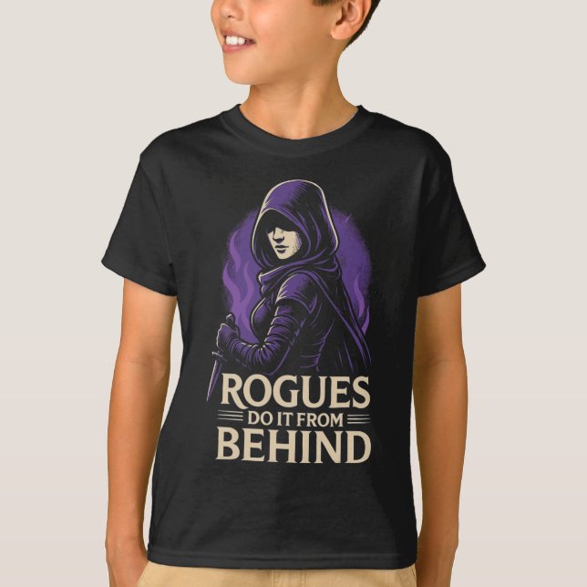 Rogues Do It From Behind Funny Rpg Tabletop Gaming T-Shirt (Front)