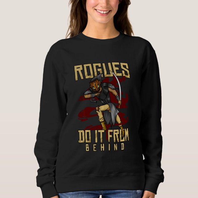 Rogues Do It From Behind Tabletop Gaming Rpg Role  Sweatshirt (Front)