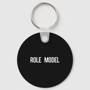 Role Model - Cool New Funny Models Gift Tee Keychain