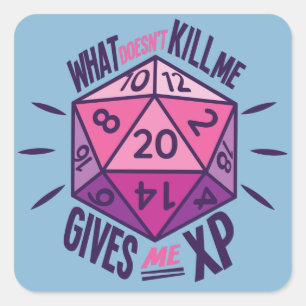 Role Playing What Doesn't Kill Me Gives Me XP Square Sticker