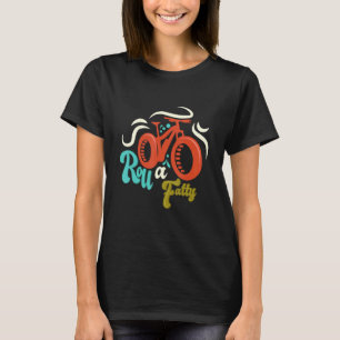 Roll A Fatty Fat Bike Fat Tire Ebike Bike  Meme T-Shirt
