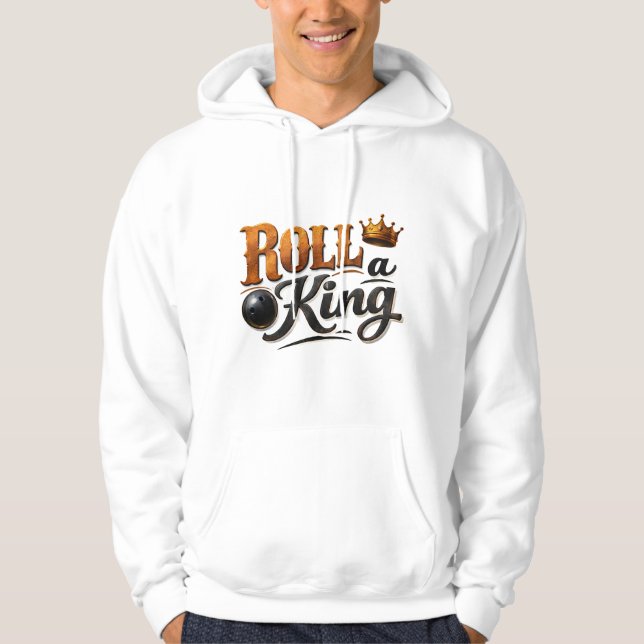 Roll a King – Bowling Theme Crown & Ball Typograph Hoodie (Front)