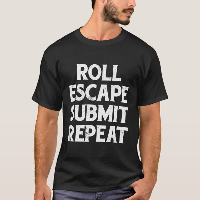 Roll Escape Submit Repeat Bjj Jiu-Jitsu Hoodie T-Shirt (Front)