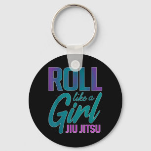 Roll Like a Girl BJJ Brazilian Jiu Jitsu Funny MMA Keychain