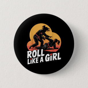 Roll Like a Girl Martial Arts Brazilian Jiu Jitsu 2 Inch Round Button