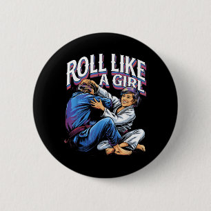 Roll Like a Girl Martial Arts Brazilian Jiu Jitsu 2 Inch Round Button
