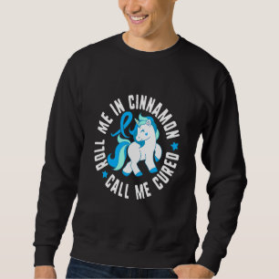 Roll Me In Cinnamon Call Me Cured Diabetes T1 Awar Sweatshirt