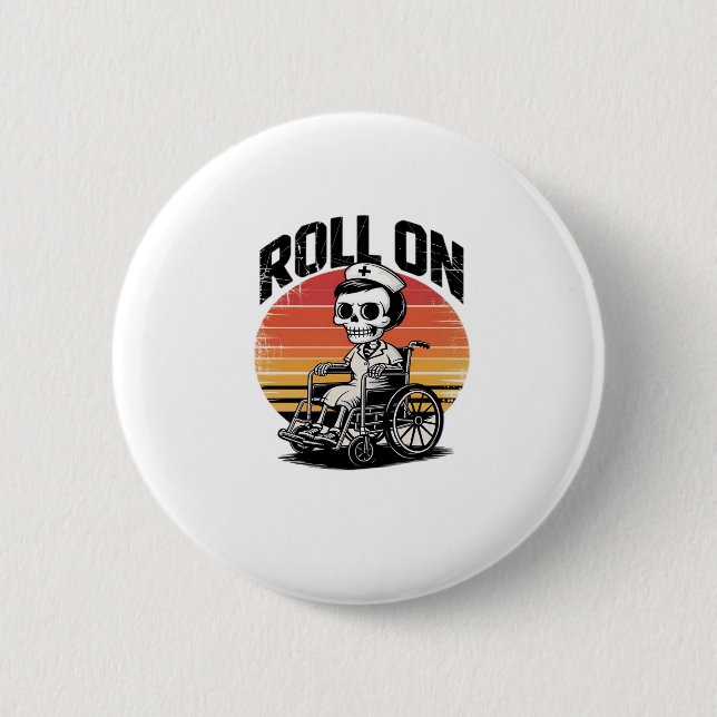 Roll On Skeleton Nurse � Dark Humour Healthcare Vi 2 Inch Round Button (Front)