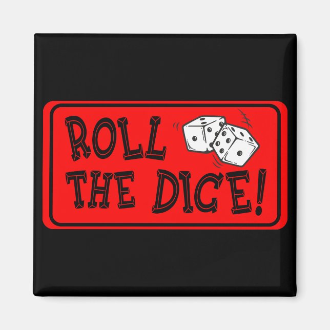 Roll The Dice Magnet (Front)