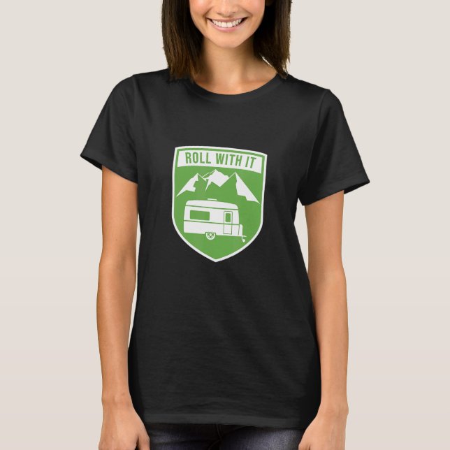Roll With It Camping RV Camper T-Shirt (Front)