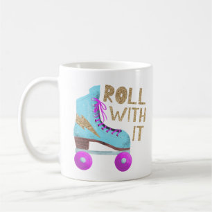 ROLL WITH IT   Funny Quote Roller Skater Coffee Mug