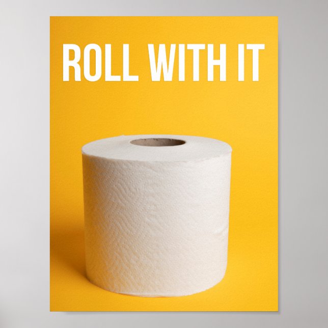 Roll With It Toilet Paper Poster (Front)