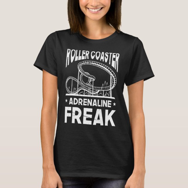 Roller Coaster Adrenaline Freak Roller Coaster T-Shirt (Front)