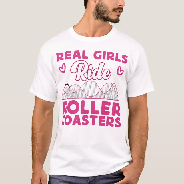 Roller Coaster Amusement Park Real Girls Ride T-Shirt (Front)