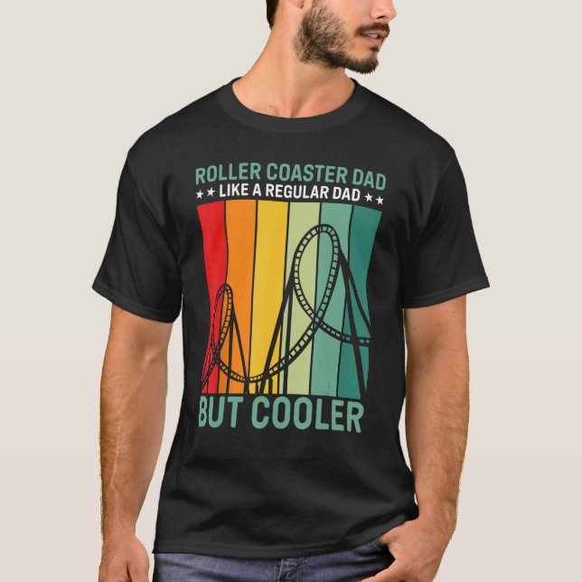 Roller Coaster Dad Like A Regular Dad But Cooler T-Shirt (Front)