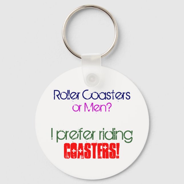 Roller Coasters , or Men? Keychain (Front)