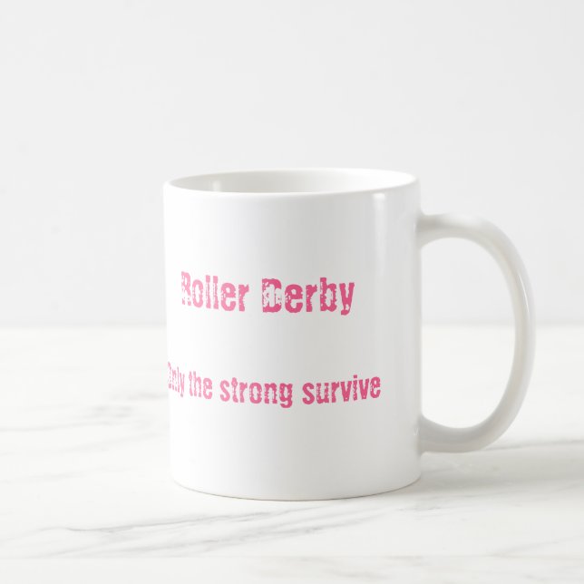 ROLLER DERBY ONLY THE STRONG SURVIVE COFFEE MUG (Right)