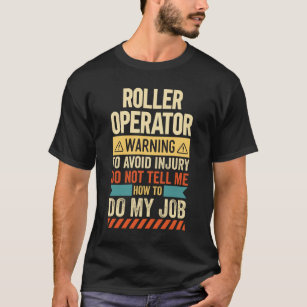 Roller Operator Warning T-Shirt