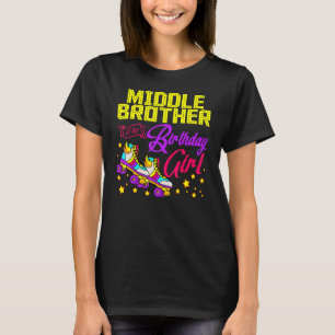 Roller Skates Middle Brother Of The Birthday Girl  T-Shirt