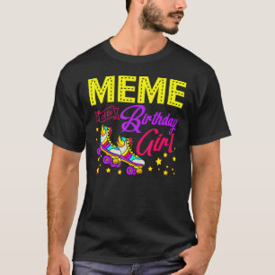 Roller Skates Skating Meme Of The Birthday Girl Sk T-Shirt