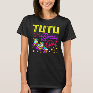 Roller Skates Skating Tutu Of The Birthday Girl Sk T-Shirt