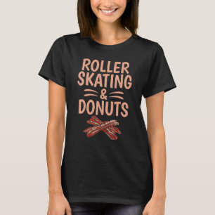 Roller Skating and Donuts   Roller Skating T-Shirt