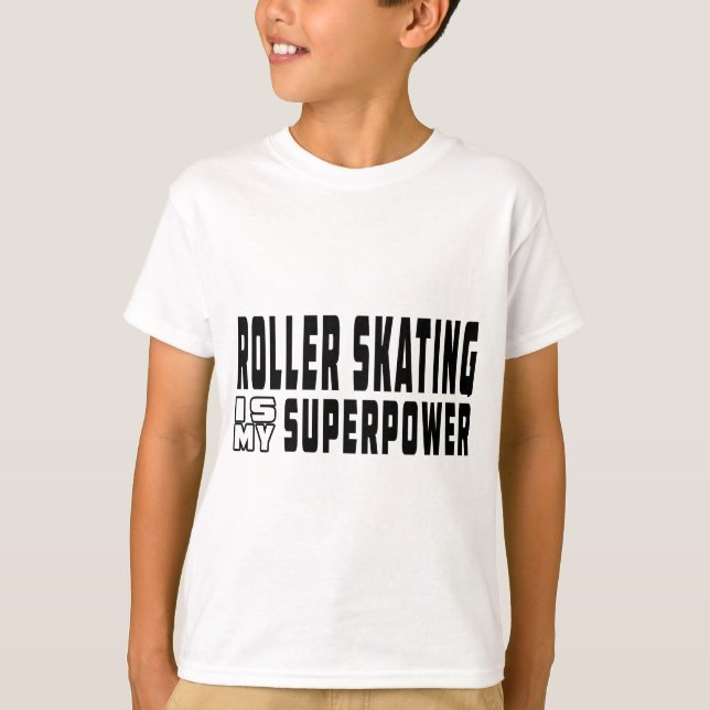 Roller Skating is my superpower T-Shirt (Front)