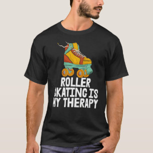 Roller Skating Is My Therapy Women Rolling Shoes B T-Shirt